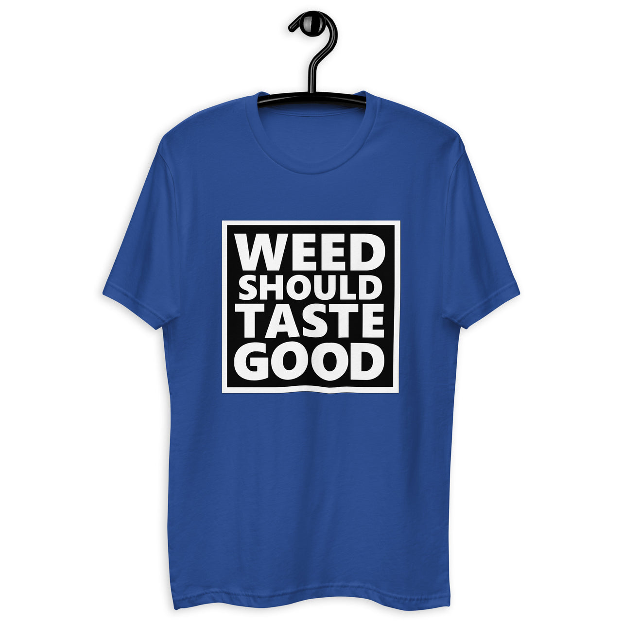 Weed Should Taste Good Fitted Next Level T-shirt