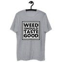 Weed Should Taste Good Fitted Next Level T-shirt