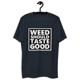 Weed Should Taste Good Fitted Next Level T-shirt