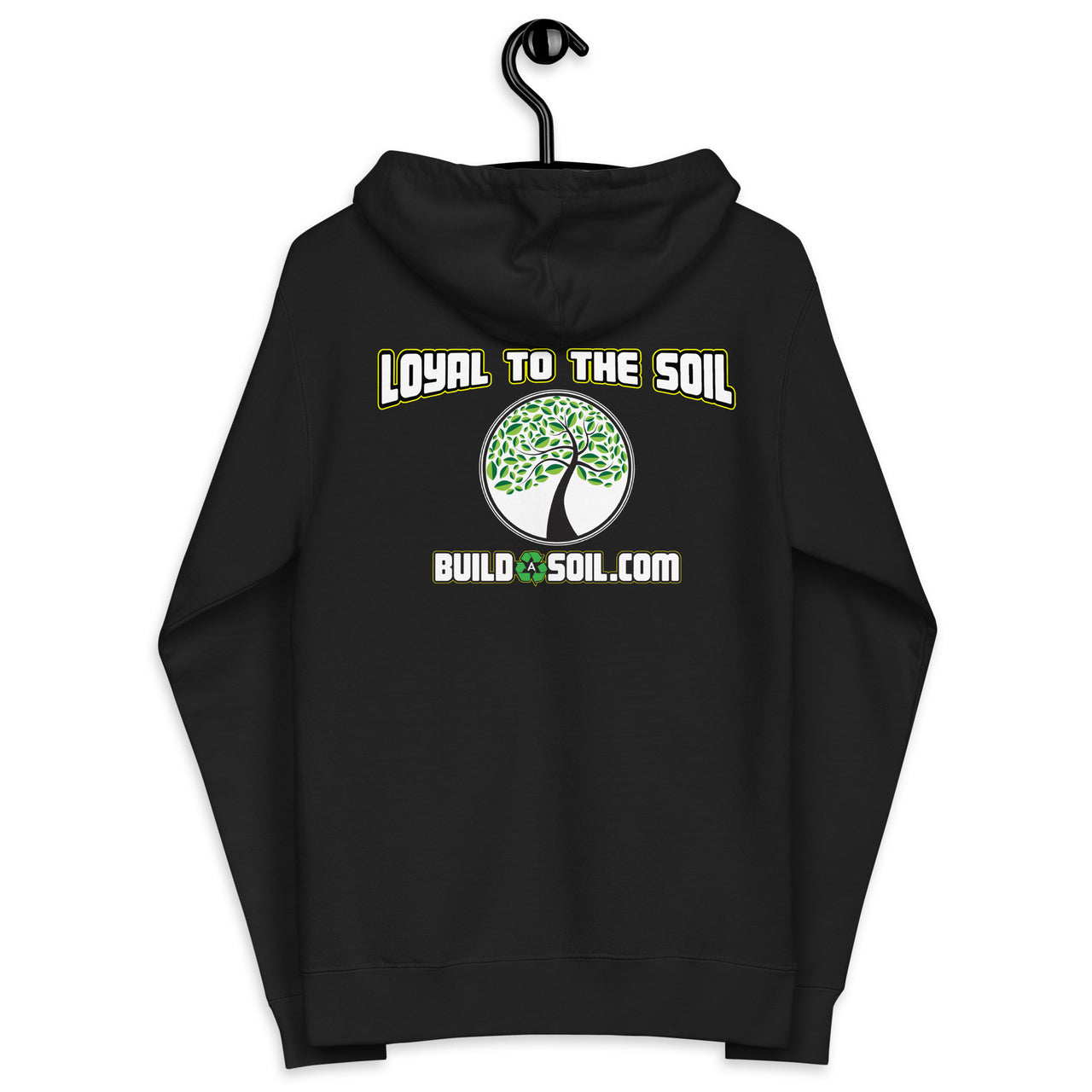 BuildASoil Family Farms Front - Loyal To The Soil Back Zip Up Hoodie